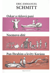 Oskar a růžová paní ; Noemovo dítě ; Pan Ibrahim a květy Koránu  Cover Image