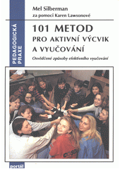 101 metod pro aktivní výcvik a vyučování : osvědčené způsoby efektivního vyučování  Cover Image