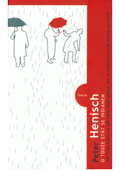 O touze stát se indiánem : jak Franz Kafka na lodi Karla Maye potkal, ale na americkou půdu přesto nevkročil  Cover Image