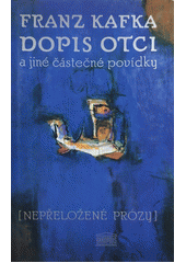 Dopis otci a jiné částečné povídky : (nepřeložené prózy)  Cover Image