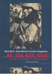 "Můj děda nebyl nácek" : nacismus a holocaust v rodinné paměti  Cover Image