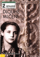 Moje dlouhé mlčení : život a holocaust  Cover Image