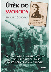 Útěk do svobody : skutečný příběh riskantního útěku před jistou smrtí v koncentračním táboře  Cover Image