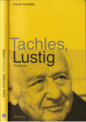 Tachles, Lustig : rozhovor s Arnoštem Lustigem jsme vedli od dubna do začátku srpna 2010 v Praze-Nuslích v restauraci hotelu Union  Cover Image