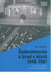 Československo a Izrael v letech 1948-1967 : od podpory sionismu k otevřenému nepřátelství  Cover Image