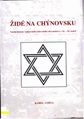 Židé na Chýnovsku : nástin historie venkovského židovského obyvatelstva v 16.-20. století  Cover Image