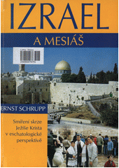 Izrael a Mesiáš : smíření skrze Ježíše Krista v eschatologické perspektivě  Cover Image