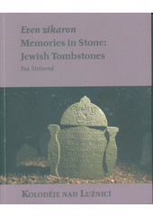Even zikaron : memories in stone : Jewish tombstones. Koloděje nad Lužnicí  Cover Image