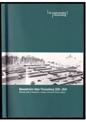 Koncentrační tábor Flossenbürg 1938-1945 : vybrané texty a fotografie z výstavy věnované historii tábora  Cover Image