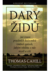 Dary Židů : jak kmen pouštních kočovníků změnil způsob, jakým většina z nás myslí a cítí  Cover Image
