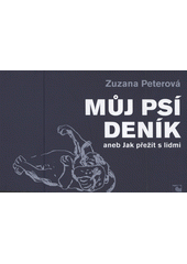 Můj psí deník, aneb, Jak přežít s lidmi  Cover Image