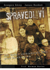 Spravedliví : jak Poláci zachraňovali Židy před holokaustem  Cover Image