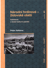 Národní hrdinové - židovské oběti : holokaust v české kulturní paměti  Cover Image