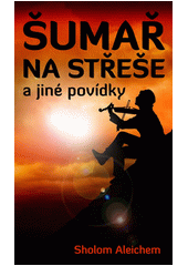 Šumař na střeše : a jiné povídky  Cover Image