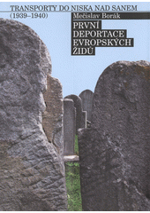 První deportace evropských Židů : transporty do Niska nad Sanem (1939-1940)  Cover Image