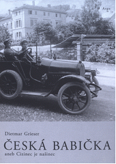 Česká babička, aneb, Cizinec je našinec  Cover Image