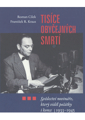 Tisíce obyčejných smrtí : svědectví novináře, který viděl počátky i konce (1933-1945)  Cover Image
