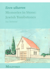 Even zikaron : memories in stone: Jewish tombstones. Milevsko  Cover Image