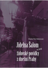 Jídelna Šalom a jiné židovské povídky z dnešní Prahy  Cover Image
