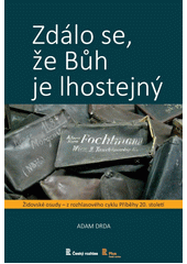 Zdálo se, že Bůh je lhostejný : židovské osudy - z rozhlasového cyklu Příběhy 20. století  Cover Image