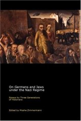 On Germans and Jews under the Nazi regime : essays by three generations of historians : a Festschrift in honor of Otto Dov Kulka  Cover Image