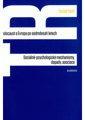 Holocaust a Evropa po sedmdesáti letech : sociálně-psychologické mechanismy, dopady, asociace  Cover Image