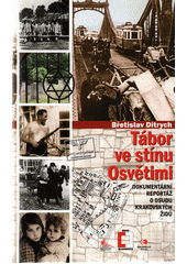 Tábor ve stínu Osvětimi : dokumentární reportáž o osudu krakovských Židů  Cover Image