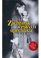 Záchrana českých uprchlíků 1938-39 : sir Nicholas Winton nebyl sám  Cover Image