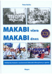 Makabi včera - Makabi dnes : pohled do historie i současnosti židovské tělovýchovy a sportu  Cover Image