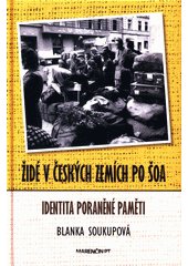 Židé v českých zemích po šoa : identita poraněné paměti  Cover Image