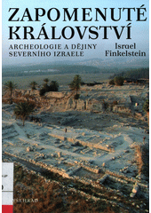 Zapomenuté království : archeologie a dějiny severního Izraele  Cover Image