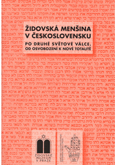Židovská menšina v Československu : po druhé světové válce : od osvobození k nové totalitě  Cover Image
