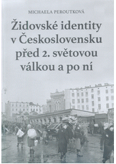 Židovské identity v Československu před 2. světovou válkou a po ní  Cover Image
