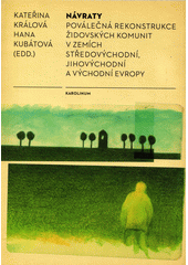 Návraty : poválečná rekonstrukce židovských komunit v zemích středovýchodní, jihovýchodní a východní Evropy  Cover Image