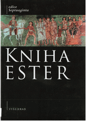 Kniha Ester : v řeckých verzích (septuaginty a alfa-textu)  Cover Image