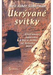 Ukrývané svitky : křesťanství, judaismus a boj o svitky od Mrtvého moře  Cover Image