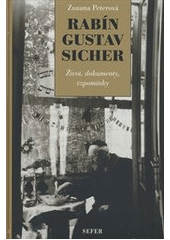 Rabín Gustav Sicher : život, dokumenty, vzpomínky  Cover Image