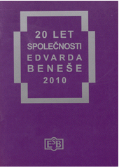 20 let Společnosti Edvarda Beneše - 2010 : separát z publikace Závěť Edvarda Beneše  Cover Image