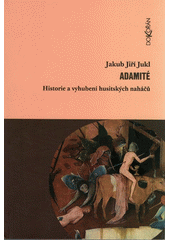 Adamité : historie a vyhubení husitských naháčů  Cover Image