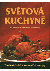 Světová kuchyně : tradiční české a zahraniční recepty  Cover Image