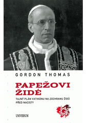 Papežovi Židé : tajný plán Vatikánu na záchranu Židů před nacisty  Cover Image
