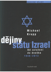 Dějiny státu Izrael : od založení do dneška (1948-2013)  Cover Image