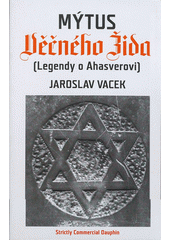 Mýtus Věčného Žida : [legendy o Ahasverovi  Cover Image