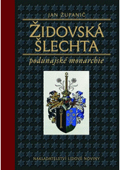 Židovská šlechta podunajské monarchie : mezi Davidovou hvězdou a křížem  Cover Image