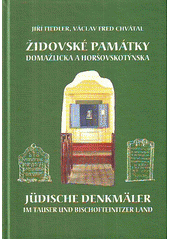 Židovské památky Domažlicka a Horšovskotýnska = Jüdische Denkmäler im Tauser und Bischofteinitzer Land  Cover Image