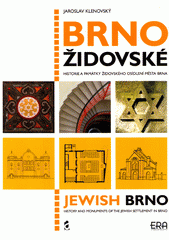 Brno židovské : historie a památky židovského osídlení města Brna = Jewish Brno : history and monuments of the Jewish settlement in Brno  Cover Image