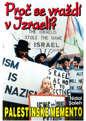 Proč se vraždí v Izraeli? : palestinské memento : kdo jsou oběti a kdo teroristé?  Cover Image