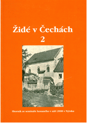 Židé v Čechách 2 : sborník příspěvků ze semináře konaného 24. a 25. září 2008 v Nýrsku Cover Image