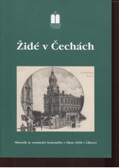 Židé v Čechách : sborník příspěvků ze semináře konaného 24. a 25. října 2006 v Liberci  Cover Image