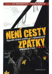 Není cesty zpátky : výpovědi očitých svědků o listopadových pogromech v roce 1938  Cover Image